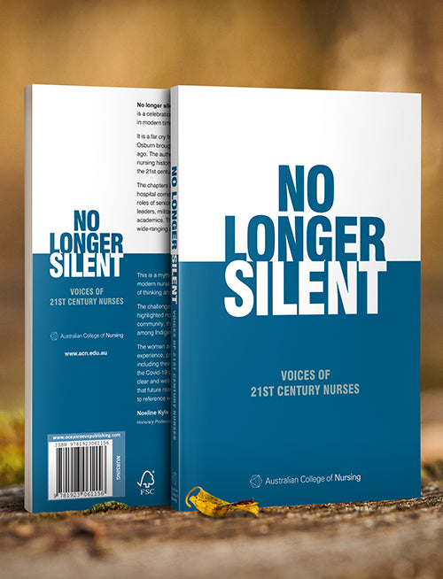 No Longer Silent: Voices of 21st Century Nurses by Australian College of Nursing